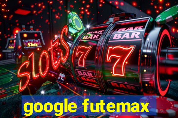 google futemax